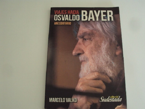 Viajes Hacia Osvaldo Bayer Marcelo Valko