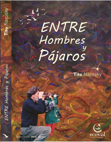 Entre Hombres Y Pajaros - Tito Narosky