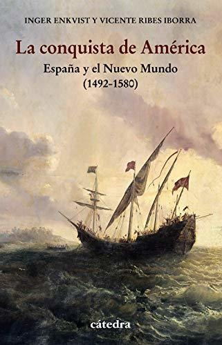 La Conquista De América: España Y El Nuevo Mundo (1492-1580)