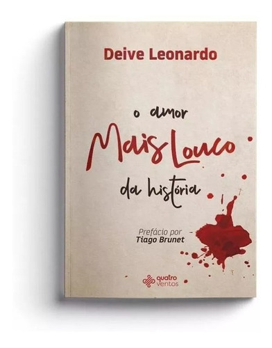 O amor mais louco da história, de Leonardo, Deive. Editora Quatro Ventos Ltda, capa mole em português, 2018