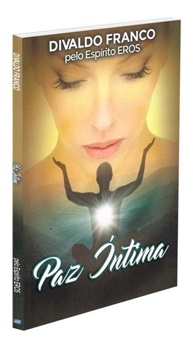 Paz Íntima, De Médium: Divaldo Pereira Franco / Ditado Por: Eros. Série Não Aplica, Vol. Não Aplica. Editora Leal, Capa Mole, Edição Não Aplica Em Português, 2018