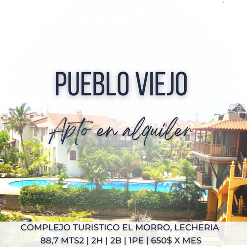 Imagen 1 de 10 de Pueblo Viejo, Complejo Turistico El Morro, Lecheria | Alquiler Apto | 88,7 Mts2 | 2h | 2b | 1pe | 650$