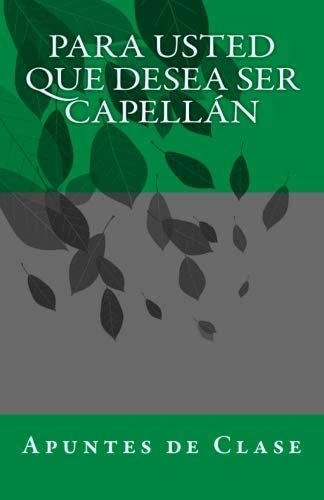 Libro:  Para Usted Que Desea Ser Capellan (spanish Edition)