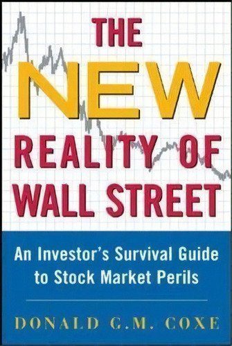 The New Reality Of Wall Street : An Investor's Survival Guide To Stock Market Perils, De Donald Coxe. Editorial Mcgraw-hill Education - Europe, Tapa Blanda En Inglés