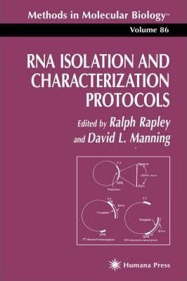 Rna Isolation And Characterization Protocols - Ralph Rapley