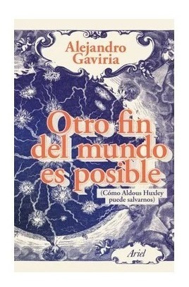 Otro Fin Del Mundo Es Posible / Alejandro Gaviria / Original