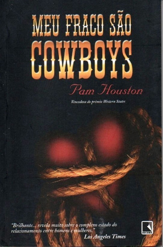 Livro Meu Fraco São Cowboys De Pam Houston