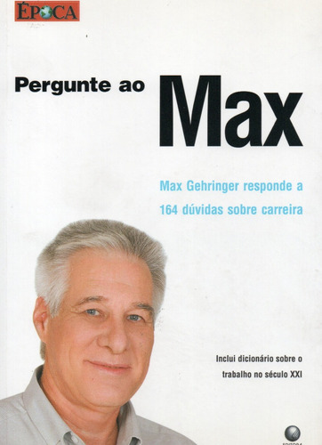 Livro Pergunte Ao Max De Max Gehringer,globolivros Sp,2011,foto Da Capa Frederic Jean