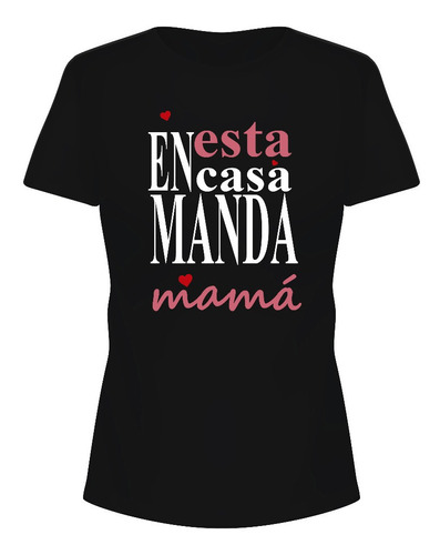 Playera En Esta Casa Manda Mamá. Día De La Madre.