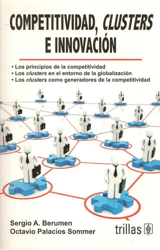 Competitividad, Clusters E Innovación, De Berumen Sergio A. Palacios Sommer, Octavio., Vol. 1. Editorial Trillas, Tapa Blanda, Edición 1a En Español, 2008