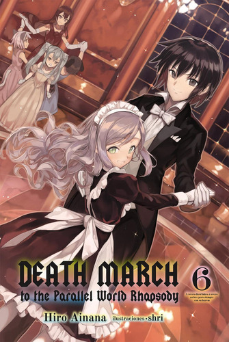 Death March To The Parallel World Rhapsody Novela Ligera 6: No, de HIRO AINANA  ., vol. 1. Editorial Kamite, tapa pasta blanda, edición 1 en español, 2023