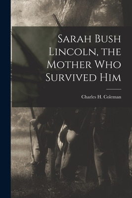 Libro Sarah Bush Lincoln, The Mother Who Survived Him - C...