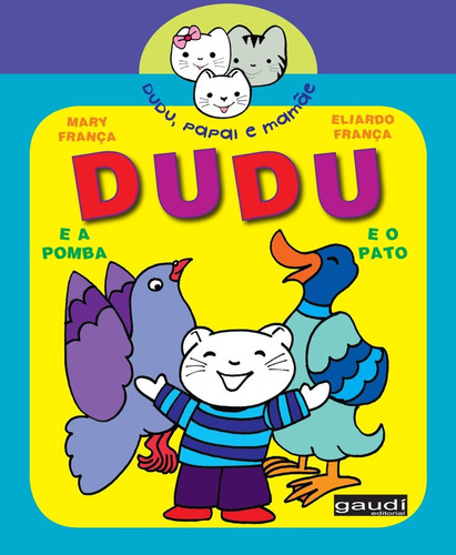 Dudu e a pomba, dudu e o pato, de França, Mary. Editorial Grupo Editorial Global, capa mole em português, 2013
