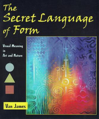 Libro The Secret Language Of Form : Visual Meaning In Art...