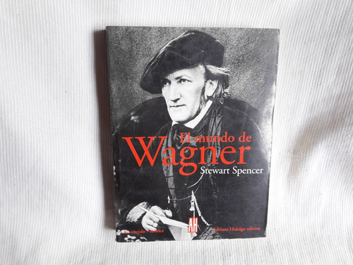 El Mundo De Wagner Stewart Spencer Ed. Adriana Hidalgo