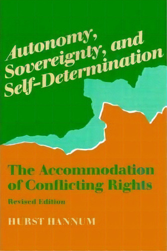 Autonomy, Sovereignty, And Self-determination : The Accommodation Of Conflicting Rights, De Hurst Hannum. Editorial University Of Pennsylvania Press, Tapa Blanda En Inglés