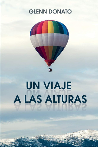 Libro: Un Viaje A Las Alturas: No Quiero Cambiar Quién Eres,