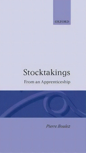 Stocktakings, De Pierre Boulez. Editorial Oxford University Press, Tapa Dura En Inglés