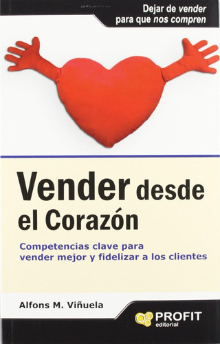 Libro: Vender Desde El Corazón: Competencias Clave Para Y A