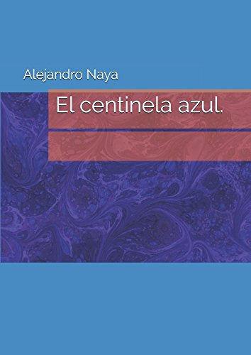 El Centinela Azul. (spanish Edition)