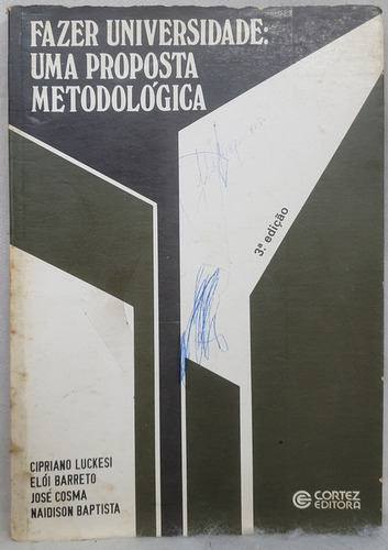 Livro Fazer Universidade: Uma Proposta Metodológica - Cipriano Luckesi ; Elói Barreto E Outros - Editora Cortez (Usado)