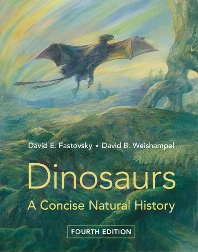 Dinosaurs : A Concise Natural History, De David E. Fastovsky. Editorial Cambridge University Press, Tapa Dura En Inglés
