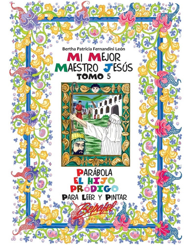 Libro: Mi Mejor Maestro Jesús-parábola El Hijo Pródigo: Para