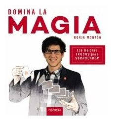 Domina La Magia   Los Mejores Trucos Para Sorprender