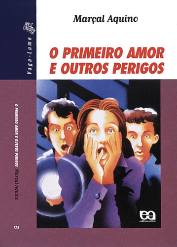O primeiro amor e outros perigos, de Aquino, Marçal. Série Vaga-Lume Editora Somos Sistema de Ensino, capa mole em português, 2003