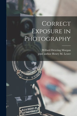 Libro Correct Exposure In Photography - Morgan, Willard D...