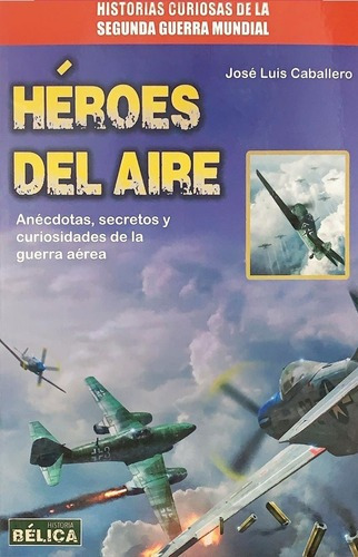 Héroes Del Aire - José Luis Caballero