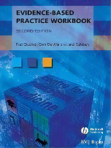 Evidence-based Practice Workbook, De Paul P. Glasziou., Vol. 1. Editorial John Wiley And Sons Ltd, Tapa Blanda, Edición Second Edition En Inglés