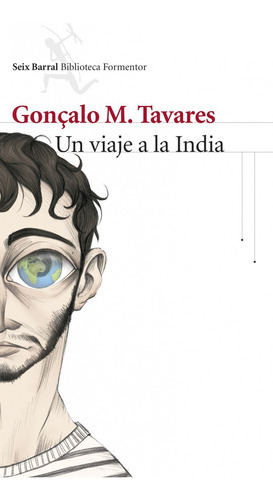 Un Viaje A La India, De Tavares, Gonçalo M.. Editorial Seix Barral, Tapa Blanda En Español