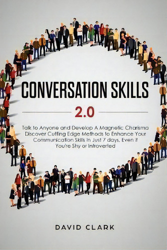 Conversation Skills 2.0 : Talk To Anyone And Develop A Magnetic Charisma: Discover Cutting Edge M..., De Clark, David. Editorial Native Publisher, Tapa Blanda En Inglés