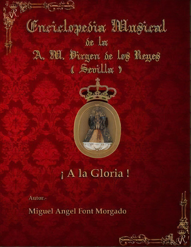 A La Gloria - Marcha Procesional, De Miguel Angel Font Morgado. Editorial Createspace Independent Publishing Platform, Tapa Blanda En Español