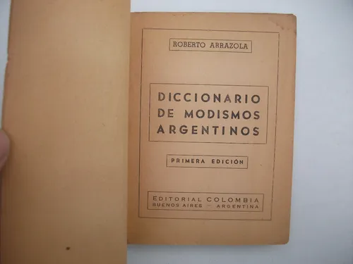 Diccionario De Modismos Argentinos - Roberto Arrazola (Usado)