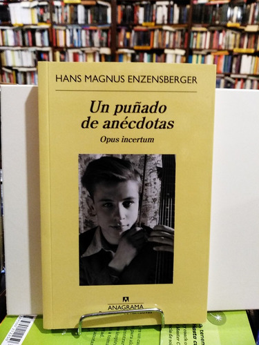 Un Puñado De Anécdotas. Opus Incertum - Hans M Enzensberger