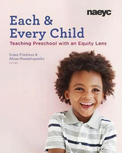 Each & Every Child : Teaching Preschool With An Equity Lens, De Susan Friedman. Editorial National Association For The Education Of Young Children, Tapa Blanda En Inglés
