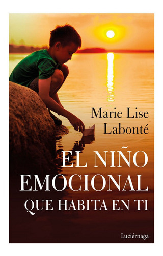 El Niã¿o Emocional Que Habita En Ti - Labonte, Marie Lise