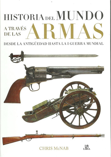 Historia Del Mundo Atraves De Las Armas - Chris Mcnab