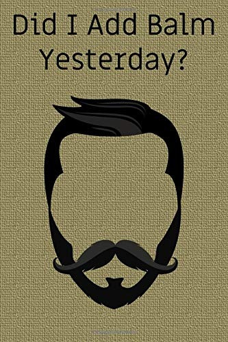 Did I Add Balm Yesterdayr A 100page Beard And Mustache Groom