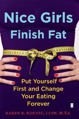 Libro Nice Girls Finish Fat: Put Yourself First And Chang...