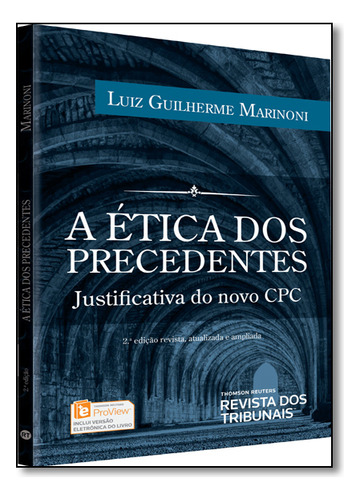 Ética Dos Precedentes: Justificativa Do Novo Cpc, De Luiz  Guilherme Marinoni. Editora Revista Dos Tribunais, Capa Dura Em Português