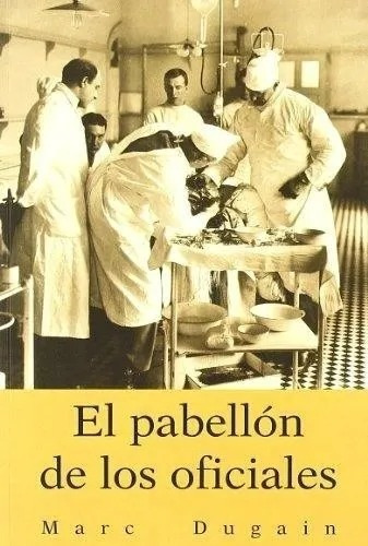 El Pabellon De Los Oficiales - Marc Dugain