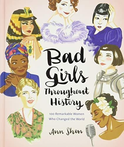Bad Girls Throughout History 100 Remarkable Women Wh, de Shen, Ann. Editorial Chronicls en inglés
