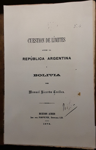 Cuestion Limites Entre Argentina Y Bolivia 1872 Trelles D1