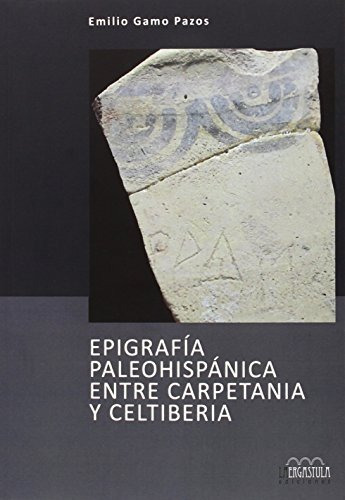 Epigrafía Paleohispánica Entre Carpetania Y Celtiberia