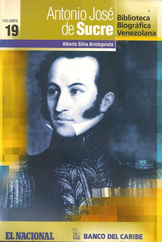 Antonio José De Sucre (biografía) / Alberto S. Aristeguieta