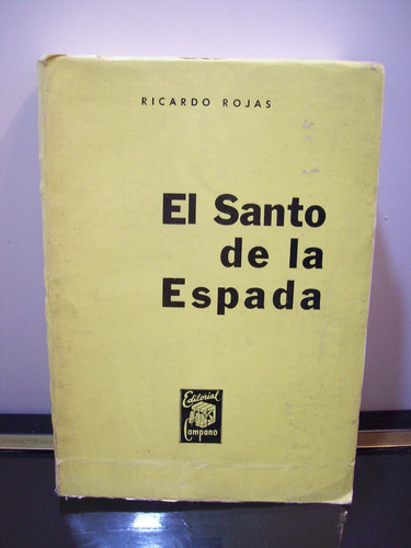 Adp El Santo De La Espada Ricardo Rojas / Ed. Campano 1970