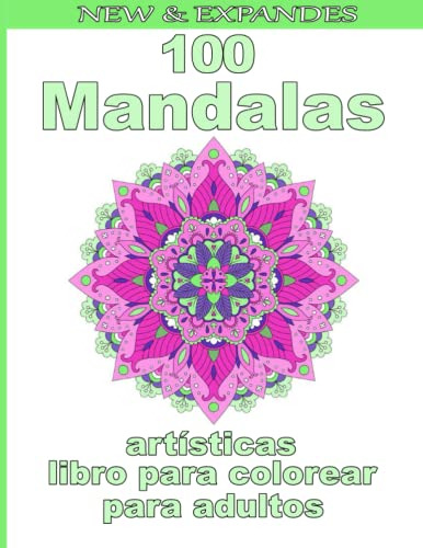 100 Mandalas Artisticas Libro Para Colorear Para Adultos: Un